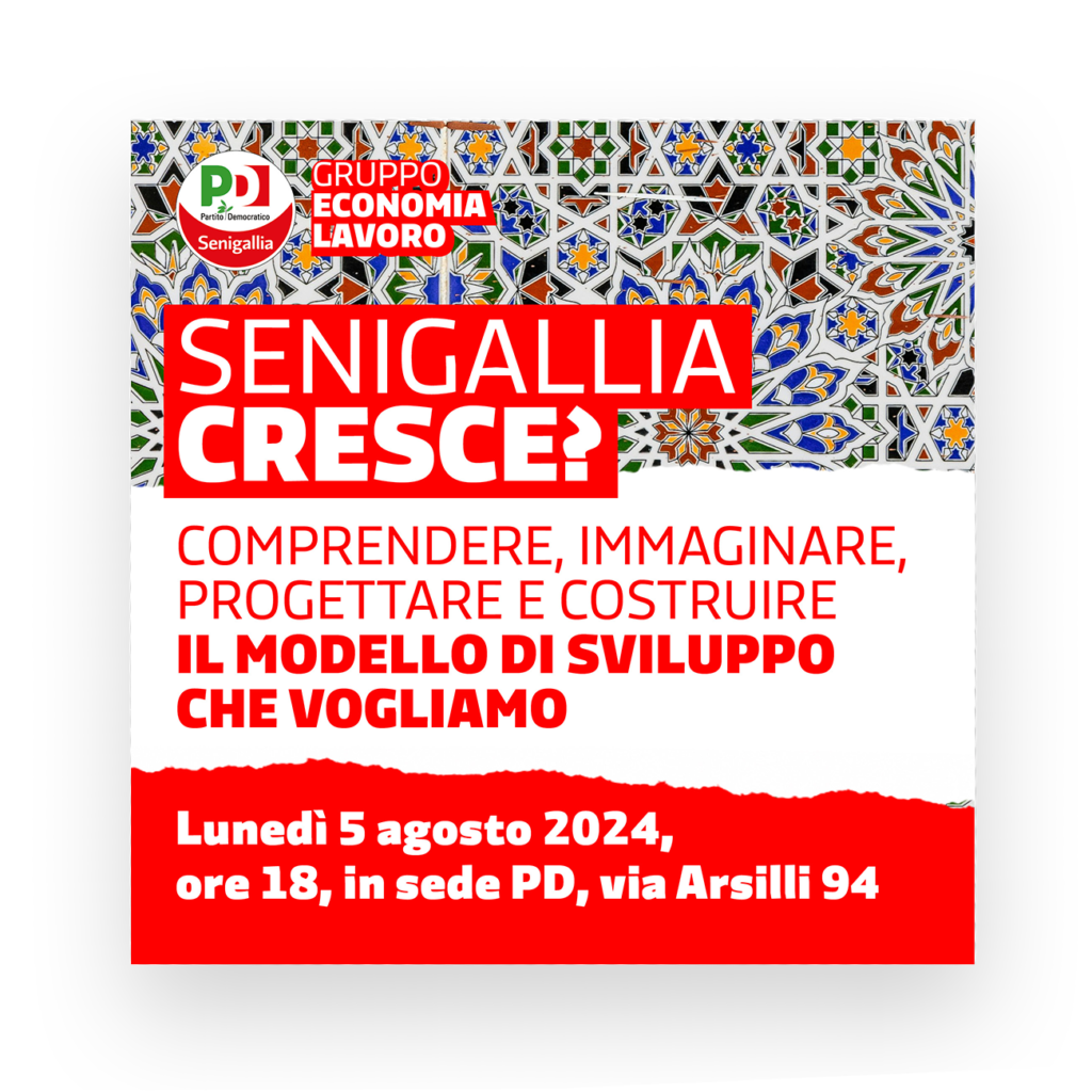 Sopra alla fotografia di una parete piastrellata, come le attività commerciali dei centri storici, si legge PD Senigallia, Gruppo Economia e Lavoro. Titolo "Senigallia Cresce?", sottotitolo "Comprendere, immaginare, progettare e costruire il modello di sviluppo che vogliamo", Lunedì 5 agosto 2024 ore 18 in sede PD, via Arsilli 94