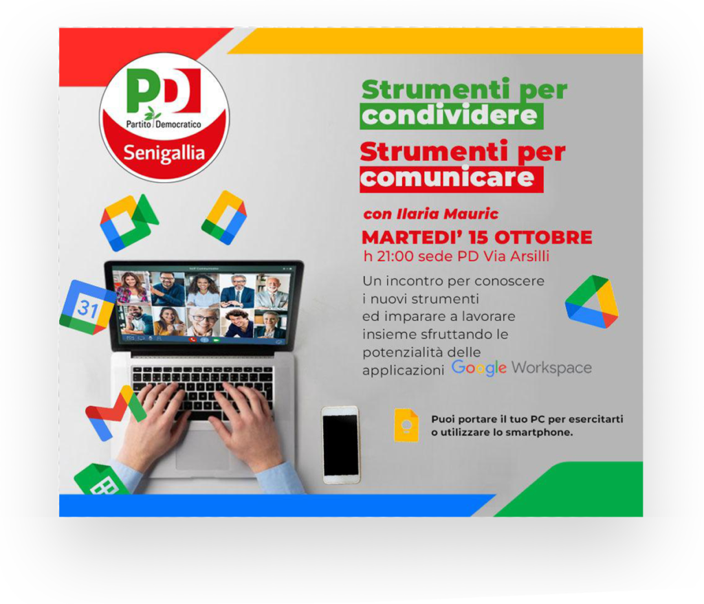 Strumenti per condividere Strumenti per comunicare con Ilaria Mauric Martedì 15 ottobre h 21 sede PD Via Arsilli Un incontro per conoscere i nuovi strumenti ed imparare a lavorare insieme sfruttando le potenzialità delle applicazioni Go gle Workspace Puoi portare il tuo PC per esercitarti o utilizzare lo smartphone.