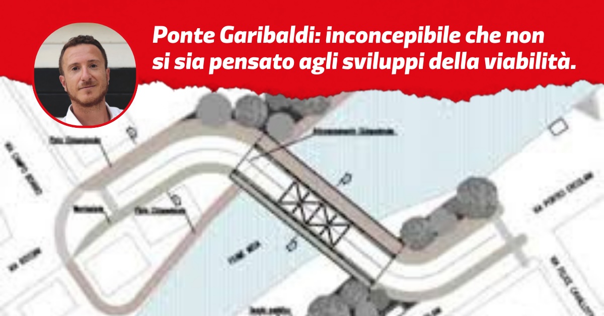 Il nuovo Ponte Garibaldi costerà più di 4 milioni di euro ma senza alcuno studio sulla viabilità: caos completo sulle strade